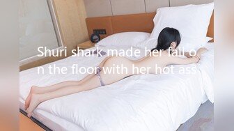 Shuri shark made her fall on the floor with her hot ass